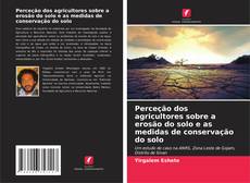 Capa do livro de Perceção dos agricultores sobre a erosão do solo e as medidas de conservação do solo 