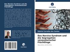 Das Narziss-Syndrom und die Segregation venezolanischer Flüchtlinge kitap kapağı