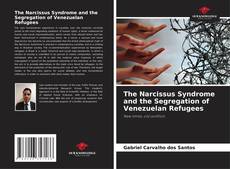 Bookcover of The Narcissus Syndrome and the Segregation of Venezuelan Refugees