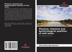 Capa do livro de Physical, chemical and bacteriological qualities of well water 