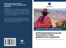 Capa do livro de Anthropologisierung der Geschichte. Mehr globalisierte Regionen 