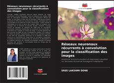 Copertina di Réseaux neuronaux récurrents à convolution pour la classification des images