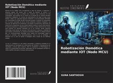 Capa do livro de Robotización Domótica mediante IOT (Nodo MCU) 