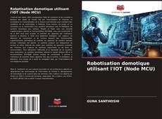 Copertina di Robotisation domotique utilisant l'IOT (Node MCU)