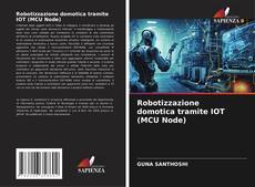 Buchcover von Robotizzazione domotica tramite IOT (MCU Node)