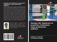 Buchcover von Stampa 4D: Esplorare la prossima rivoluzione nella produzione additiva