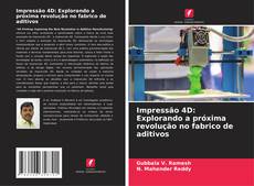 Capa do livro de Impressão 4D: Explorando a próxima revolução no fabrico de aditivos 
