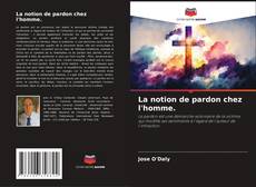 Copertina di La notion de pardon chez l'homme.