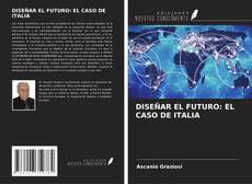 Portada del libro de DISEÑAR EL FUTURO: EL CASO DE ITALIA