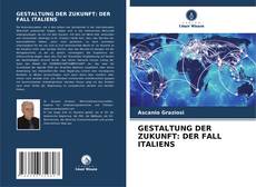 Buchcover von GESTALTUNG DER ZUKUNFT: DER FALL ITALIENS