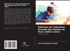 Bookcover of Réformes de l'éducation formelle des femmes de Puno (1850 à 1941)