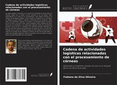 Bookcover of Cadena de actividades logísticas relacionadas con el procesamiento de córneas