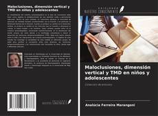 Bookcover of Maloclusiones, dimensión vertical y TMD en niños y adolescentes