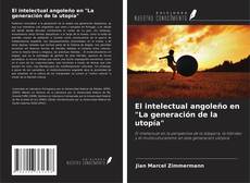 Bookcover of El intelectual angoleño en "La generación de la utopía"