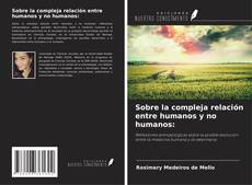 Bookcover of Sobre la compleja relación entre humanos y no humanos: