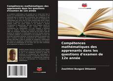 Copertina di Compétences mathématiques des apprenants dans les questions d'examen de 12e année