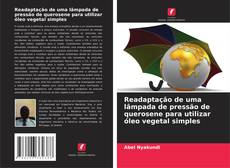 Обложка Readaptação de uma lâmpada de pressão de querosene para utilizar óleo vegetal simples