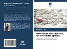 Capa do livro de Denn leben heißt spielen, ich will weiter spielen 