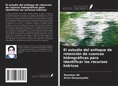 El estudio del enfoque de retención de cuencas hidrográficas para identificar los recursos hídricos kitap kapağı