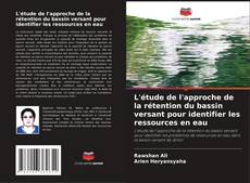 Bookcover of L'étude de l'approche de la rétention du bassin versant pour identifier les ressources en eau