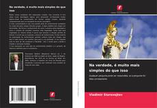 Borítókép a  Na verdade, é muito mais simples do que isso - hoz