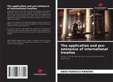 Couverture de The application and pre-eminence of international treaties