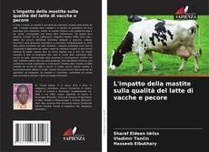 Copertina di L'impatto della mastite sulla qualità del latte di vacche e pecore