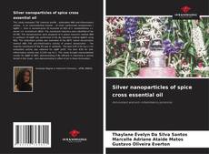 Silver nanoparticles of spice cross essential oil kitap kapağı