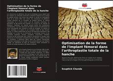 Copertina di Optimisation de la forme de l'implant fémoral dans l'arthroplastie totale de la hanche