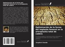 Bookcover of Optimización de la forma del implante femoral en la artroplastia total de cadera