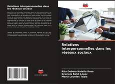 Portada del libro de Relations interpersonnelles dans les réseaux sociaux