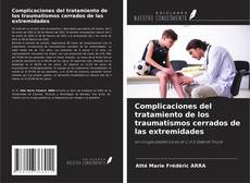 Bookcover of Complicaciones del tratamiento de los traumatismos cerrados de las extremidades