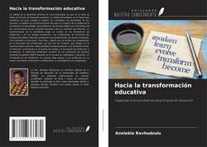 Hacia la transformación educativa kitap kapağı