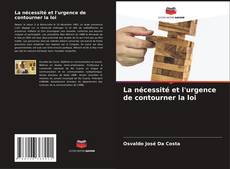 Couverture de La nécessité et l'urgence de contourner la loi