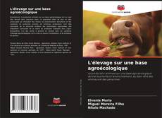 Copertina di L'élevage sur une base agroécologique