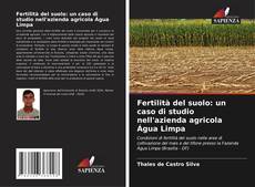 Copertina di Fertilità del suolo: un caso di studio nell'azienda agricola Água Limpa
