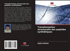 Transformation structurelle des peptides synthétiques的封面