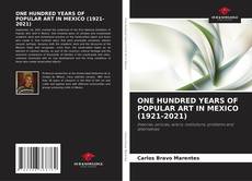 Couverture de ONE HUNDRED YEARS OF POPULAR ART IN MEXICO (1921-2021)