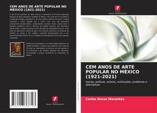Bookcover of CEM ANOS DE ARTE POPULAR NO MÉXICO (1921-2021)