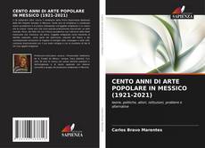 Bookcover of CENTO ANNI DI ARTE POPOLARE IN MESSICO (1921-2021)