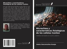 Bookcover of Microclima y características fisiológicas de los cafetos Conilon