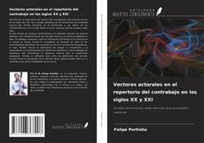 Bookcover of Vectores actorales en el repertorio del contrabajo en los siglos XX y XXI