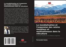 Copertina di La mondialisation et l'expansion des raisins mondiaux et multinationaux dans la viticulture