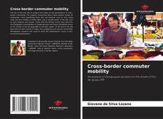 Capa do livro de Cross-border commuter mobility 