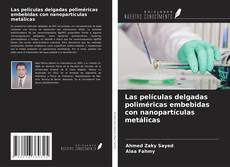 Bookcover of Las películas delgadas poliméricas embebidas con nanopartículas metálicas