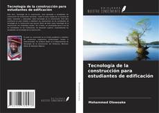 Bookcover of Tecnología de la construcción para estudiantes de edificación