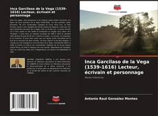 Copertina di Inca Garcilaso de la Vega (1539-1616) Lecteur, écrivain et personnage