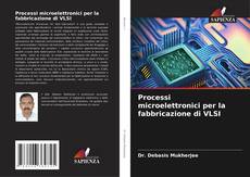 Copertina di Processi microelettronici per la fabbricazione di VLSI