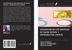 Buchcover von UTILIZACIÓN DE LOS SERVICIOS DE SALUD SEXUAL Y REPRODUCTIVA (SRHCS)
