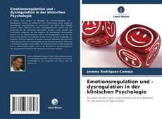 Обложка Emotionsregulation und -dysregulation in der klinischen Psychologie